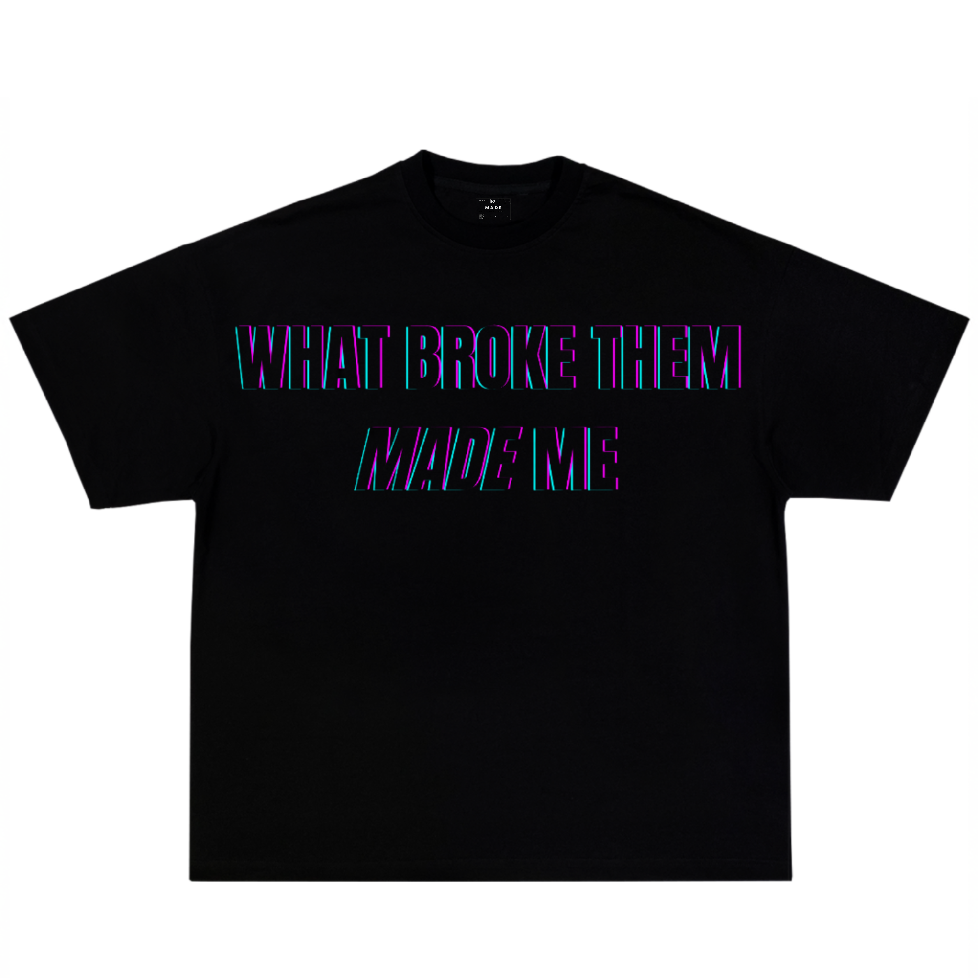 CE QUI LES A BRISÉS M'A CRÉÉ ! T-SHIRT GLITCH